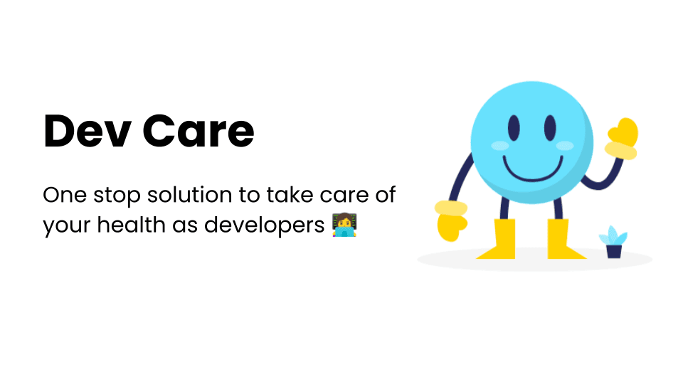 Dev Care: One stop solution to take care of your health as developers 👩‍💻